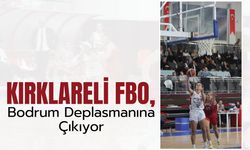 Kırklareli Belediyesi FBO Bodrum Deplasmanına Çıkıyor