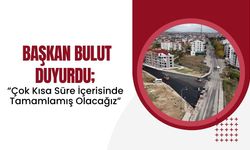 Başkan Bulut Duyurdu; “Çok Kısa Süre İçerisinde Tamamlamış Olacağız”