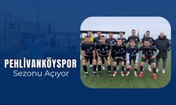 Pehlivanköyspor Sezonu Açıyor