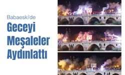 Babaeski'de Geceyi Meşaleler Aydınlattı