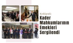 Kırklareli’nde Kader Mahkumlarının Emekleri Sergilendi