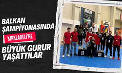 Balkan Şampiyonasında Kırklareli’ne Büyük Gurur Yaşattılar