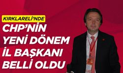 Kırklareli’nde CHP’nin Yeni Dönem İl Başkanı Belli Oldu