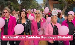 Kırklareli’nde Caddeler Pembeye Büründü