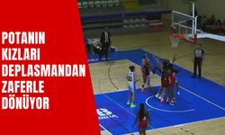 Potanın Kızları Deplasmandan Zaferle Dönüyor
