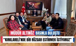 Müdür Altınöz; “Kırklareli’nde Bir Rüzgar Estirmek İstiyoruz”