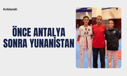 Kırklareli: Önce Antalya Sonra Yunanistan