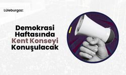 Lüleburgaz: Demokrasi Haftasında Kent Konseyi Konuşulacak