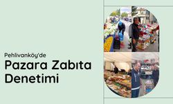Pehlivanköy'de Pazara Zabıta Denetimi