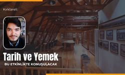 Kırklareli: Tarih ve Yemek Bu Etkinlikte Konuşulacak
