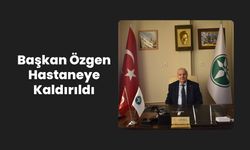 Başkan Özgen Hastaneye Kaldırıldı