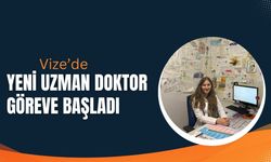 Vize’de Yeni Uzman Doktor Göreve Başladı