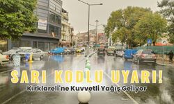 Sarı Kodlu Uyarı! Kırklareli’ne Şiddetli Yağış Geliyor