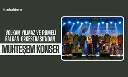 Kızılcıldere; Volkan Yılmaz ve Rumeli Balkan Orkestrası’ndan Muhteşem Konser