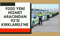9200 Yeni Hizmet Aracından 92’si Kırklareli’ne