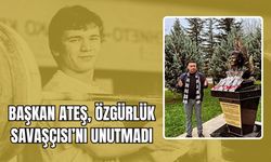 Başkan Ateş, Özgürlük Savaşçısı’nı Unutmadı