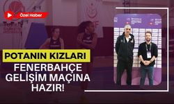 Potanın Kızları Fenerbahçe Gelişim Maçına Hazır!