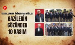 Vatanı, Canının Önüne Koyan Yiğitler; Gazilerin Gözünden 10 Kasım