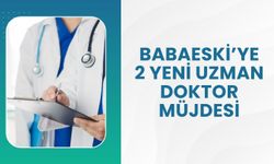 Babaeski’ye 2 Yeni Uzman Doktor Müjdesi