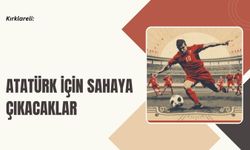 Kırklareli: Atatürk İçin Sahaya Çıkacaklar