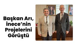 Başkan Arı, İnece’nin Projelerini Görüştü