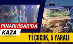PINARHİSAR’DA KAZA; 1’i Çocuk, 5 Yaralı
