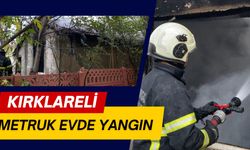 KIRKLARELİ; Metruk Evde Yangın