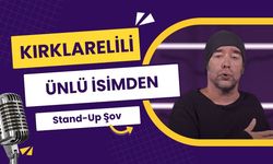 Kırklarelili Ünlü İsimden Stand-Up Performansı