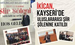 İkican, Kayseri’de Uluslararası Şiir Şölenine Katıldı