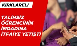 KIRKLARELİ; Talihsiz Öğrencinin İmdadına İtfaiye Yetişti