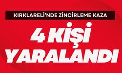 KIRKLARELİ’NDE ZİNCİRLEME KAZA; 4 Yaralı