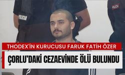 Thodex'in Kurucusu Özer, Çorlu’daki Cezaevinde Ölü Bulundu