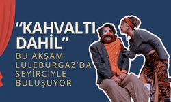 “Kahvaltı Dahil” Bu Akşam Lüleburgaz’da Seyirciyle Buluşuyor
