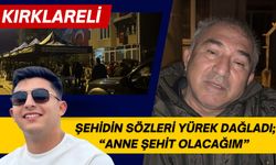 Kırklarelili Şehidin Sözleri Yürek Dağladı; “Anne Şehit Olacağım”