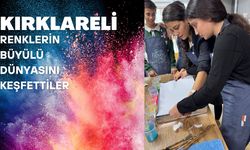 KIRKLARELİ; Renklerin Büyülü Dünyasını Keşfettiler