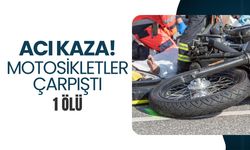 Acı Kaza! Motosikletler Çarpıştı; 1 Ölü