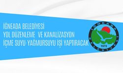İĞNEADA BELEDİYESİ YOL DÜZENLEME VE KANALİZASYON-İÇME SUYU-YAĞMURSUYU İŞİ YAPTIRACAK