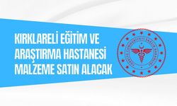 KIRKLARELİ EĞİTİM VE ARAŞTIRMA HASTANESİ MALZEME SATIN ALACAK