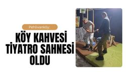 Pehlivanköy: Köy Kahvesi Tiyatro Sahnesi Oldu
