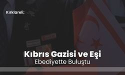 Kırklareli; Kıbrıs Gazisi ve Eşi Ebediyette Buluştu