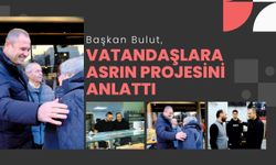 Başkan Bulut, Vatandaşlara Asrın Projesini Anlattı