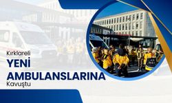 Kırklareli, Yeni Ambulanslarına Kavuştu