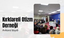 Kırklareli Otizm Derneği Ankara’daydı