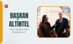 Başkan Altıntel, “Her Geçen Gün Büyüyoruz”