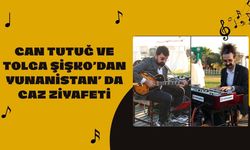 Can Tutuğ ve Tolga Şişko’dan Yunanistan’da Caz Ziyafeti