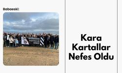 Babaeski: Kara Kartallar Nefes Oldu