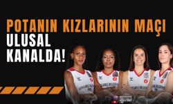Potanın Kızlarının Maçı Ulusal Kanalda!