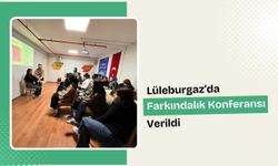Lüleburgaz’da Farkındalık Konferansı Verildi