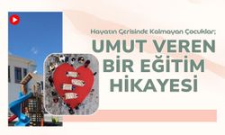 Hayatın Gerisinde Kalmayan Çocuklar; Umut Veren Bir Eğitim Hikayesi