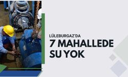 Lüleburgaz’da 7 Mahallede Su Yok